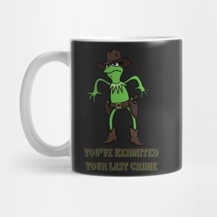 Kermit Cowboy : You've kermited you last crime Mug